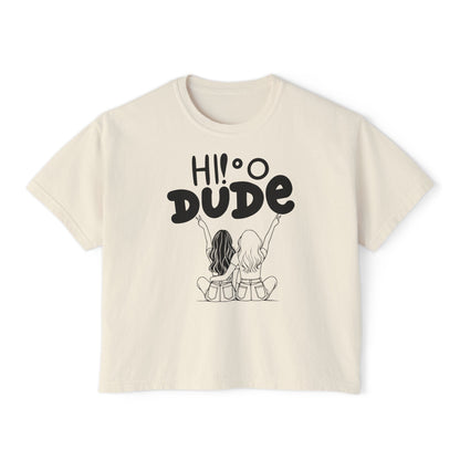 Comfort Colors Hi Dude Women's Boxy Tee