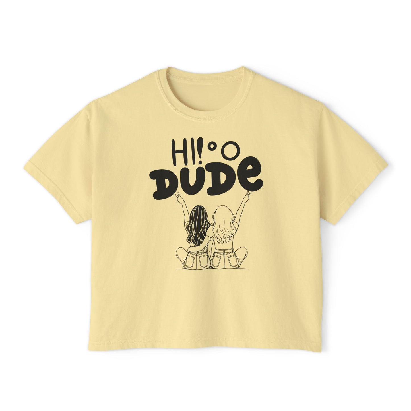 Comfort Colors Hi Dude Women's Boxy Tee