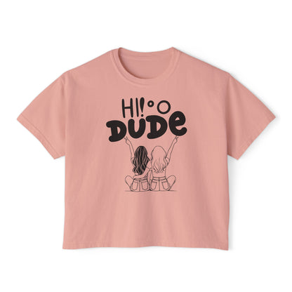 Comfort Colors Hi Dude Women's Boxy Tee