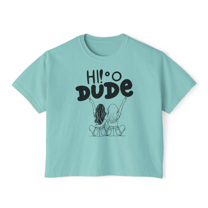 Comfort Colors Hi Dude Women's Boxy Tee